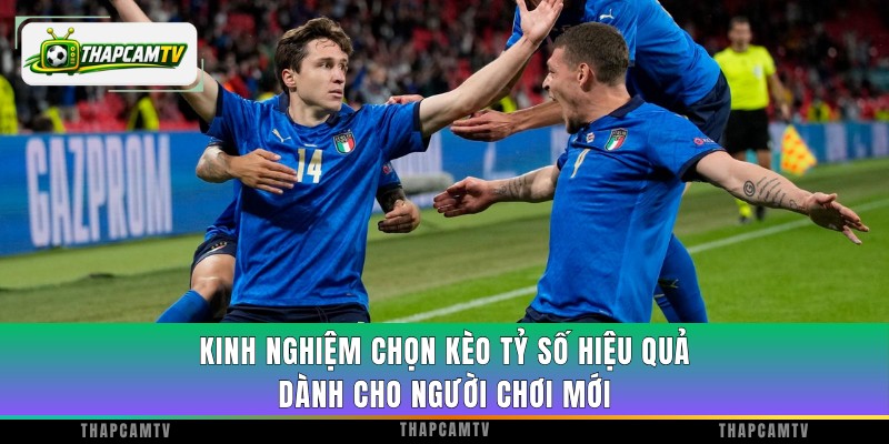 Kinh nghiệm chọn kèo tỷ số hiệu quả dành cho người chơi mới