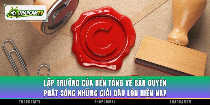 Lập trường của ThapcamTV về bản quyền phát sóng những giải đấu lớn hiện nay