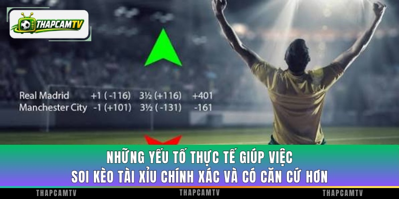 Những yếu tố thực tế giúp việc soi kèo tài xỉu chính xác và có căn cứ hơn